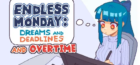 【steam】永不结束的星期一：梦想与死线/Endless Monday: Dreams and Deadlines-鹿星语